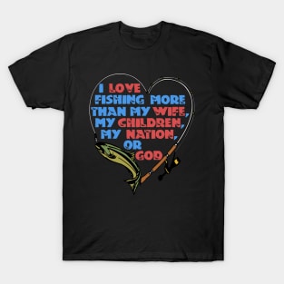 I Love Fishing More Than My Wife T-Shirt